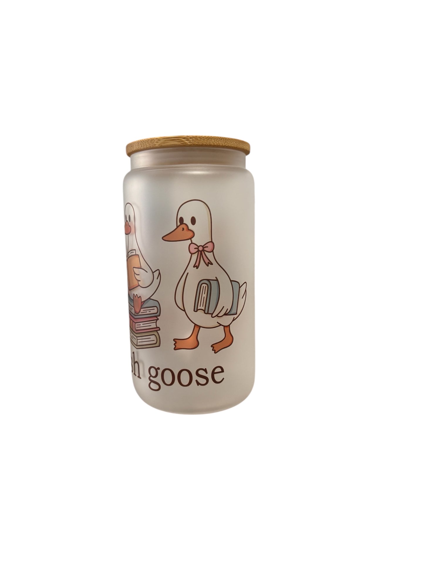 Just a Bookish Goose Sublimated 16oz Frosted Libbey Glass Can with Bamboo Lid and reusable straw.