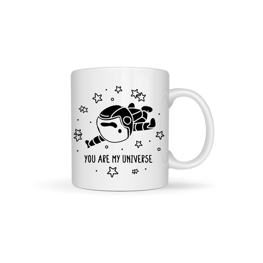 You are my Universe White Ceramic Mugs 11oz or 15oz