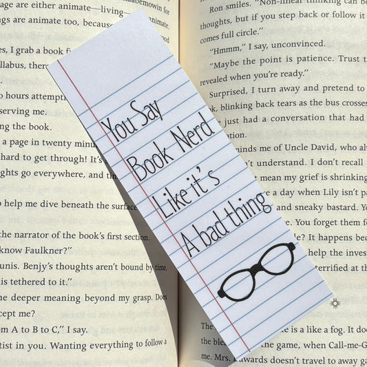 You Say Book Nerd Like it's a Bad Thing Laminated Bookmark