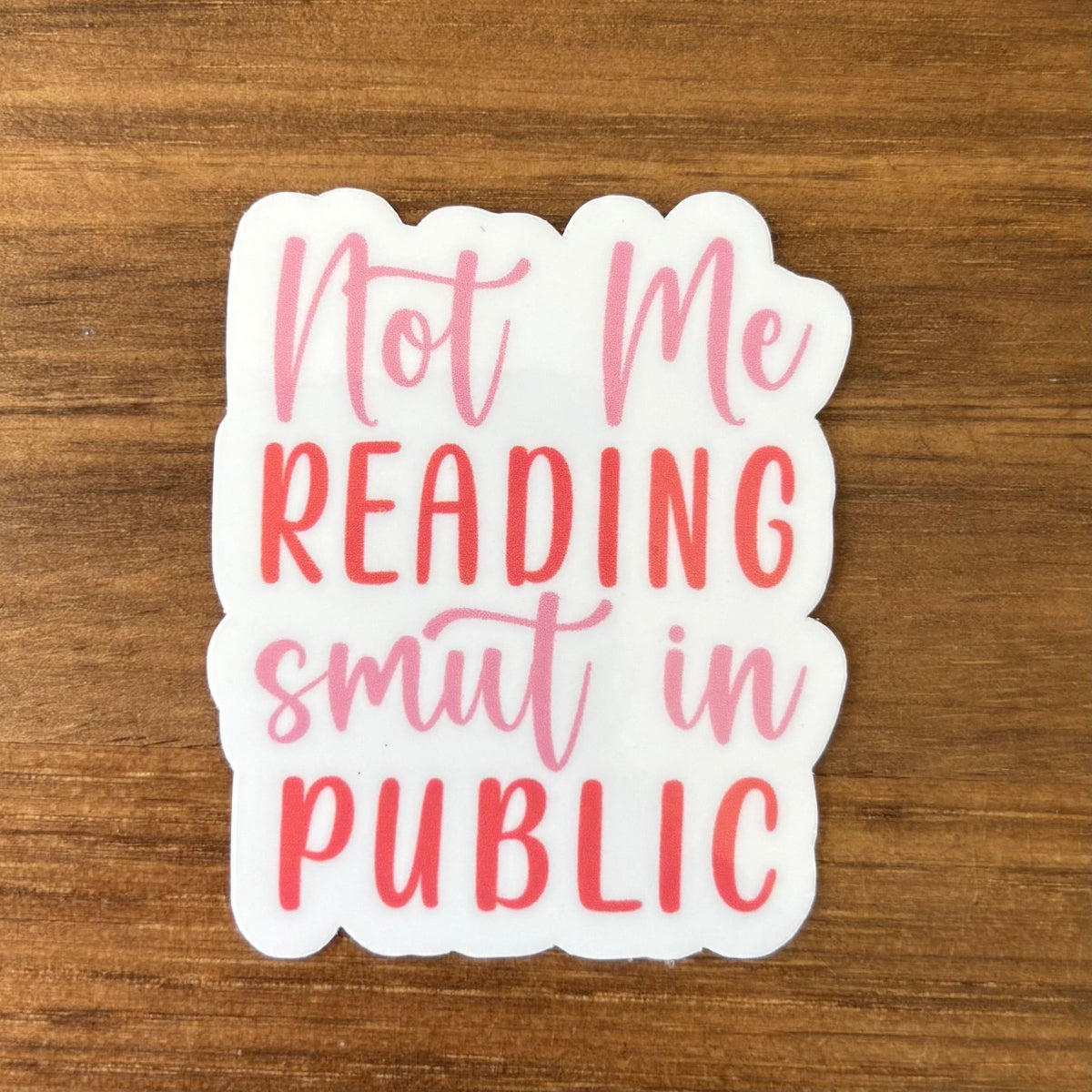 Not Me Reading Smut in Public Vinyl Die Cut Laminated Sticker