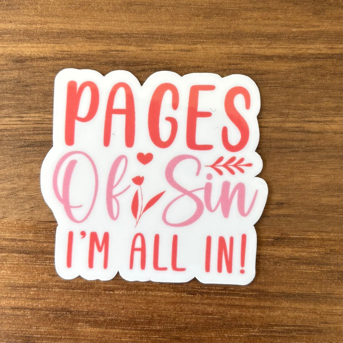 Pages of Sin I'm All In Vinyl Die Cut Laminated Sticker