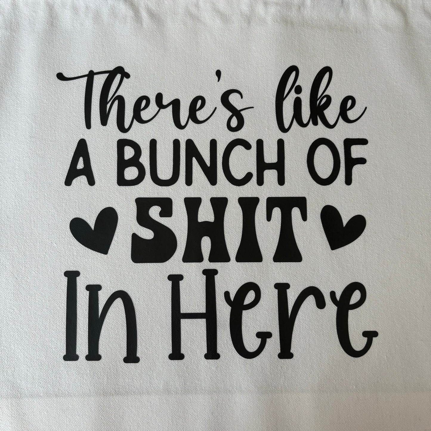 There's Like a Bunch of Shit in Here Tote Bag