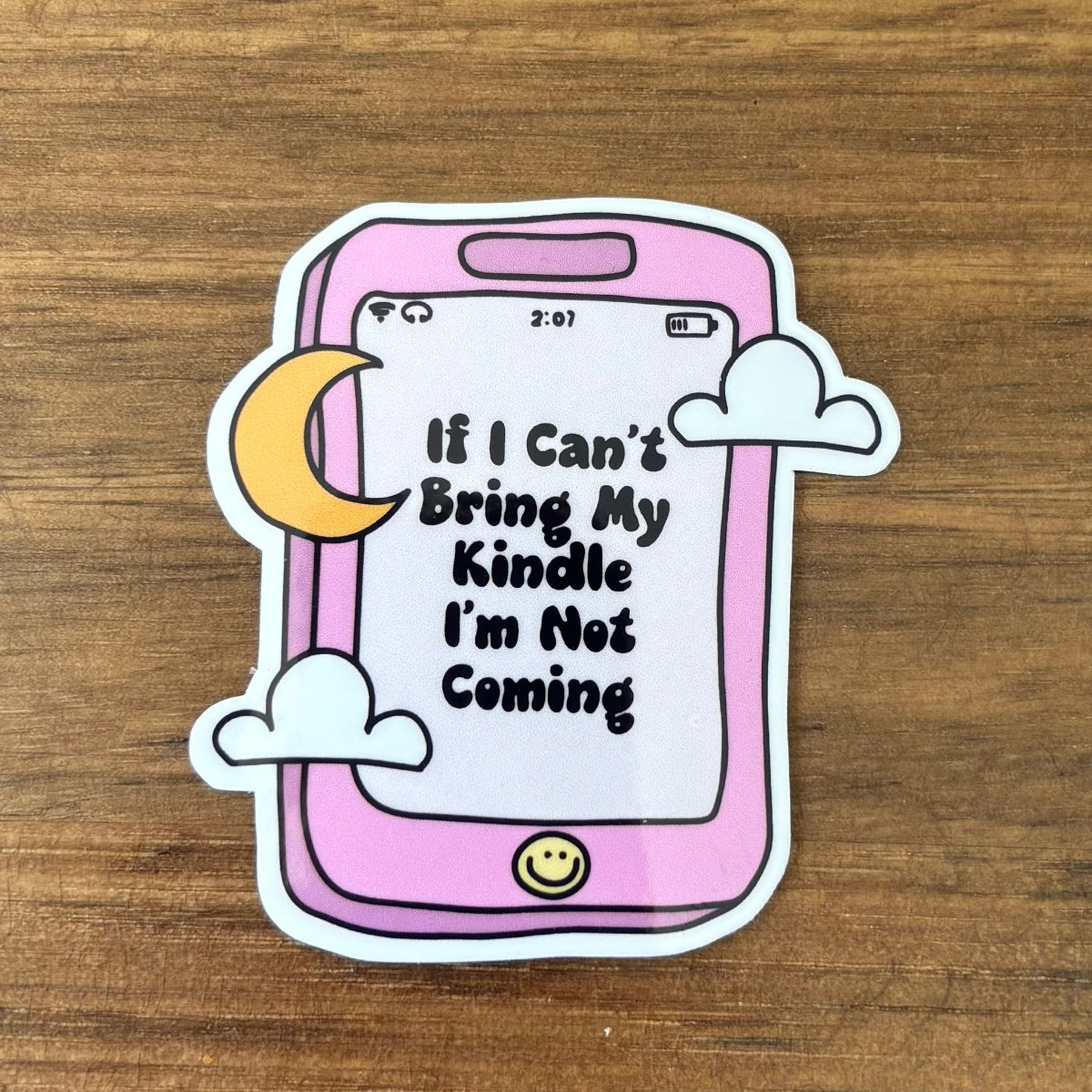 If I Can't Bring My Kindle I'm Not Coming Vinyl Die Cut Laminated Sticker