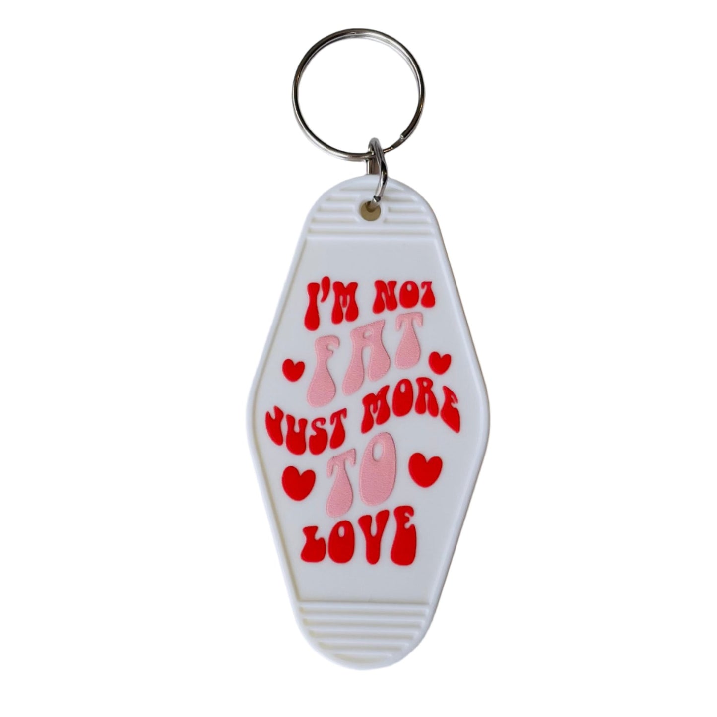 I'm Not Fat Just More to Love Hotel / Motel Retro Keychain with UV DTF images