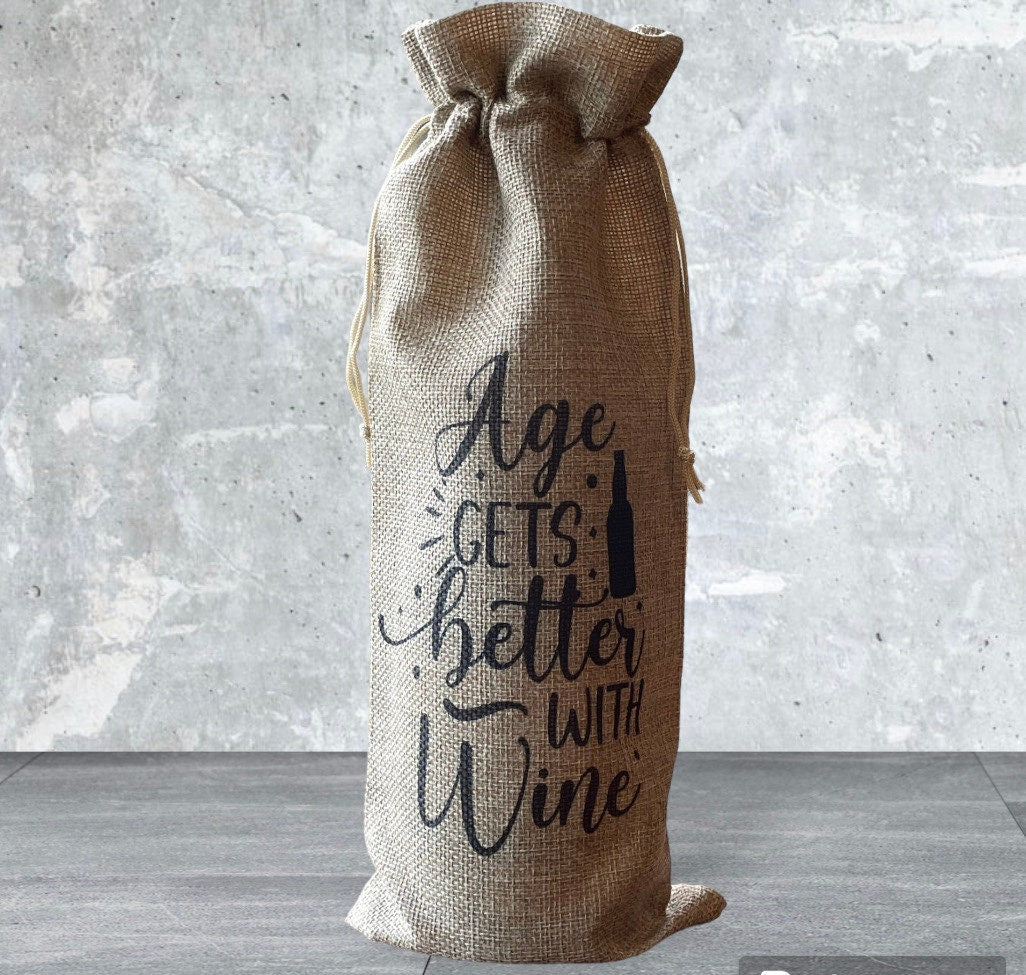 Age Gets Better with Wine Burlap Wine Bag