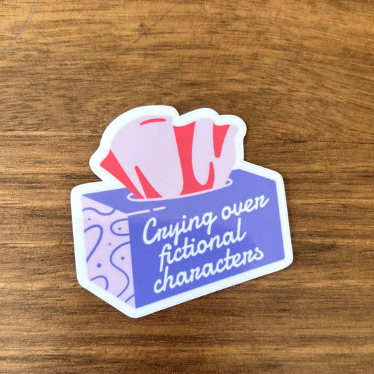 Crying Over Fictional Characters Vinyl Die Cut Laminated Sticker