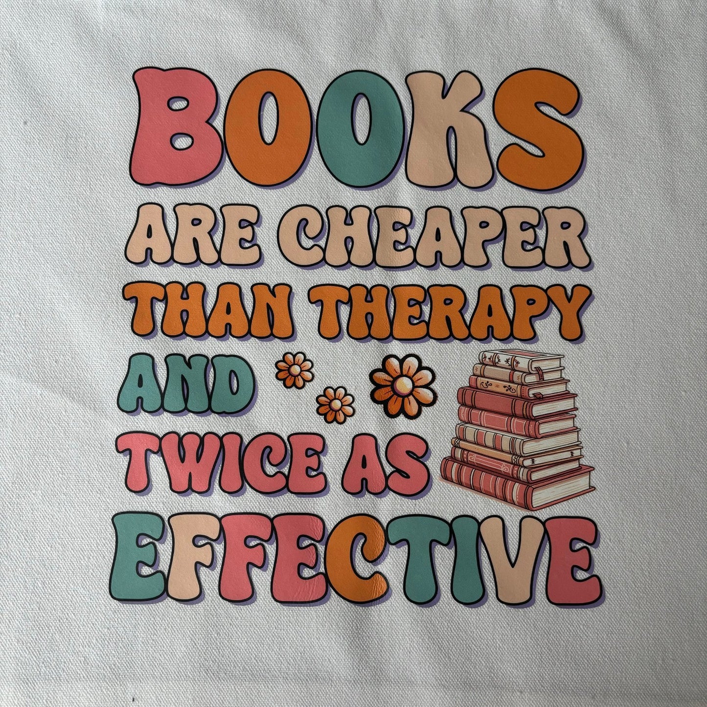 Books are Cheaper Than Therapy and Twice as Effective Tote Bag