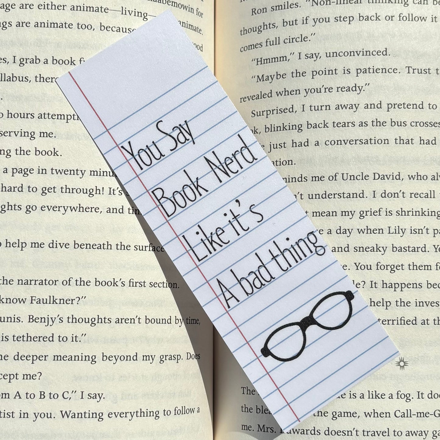 You Say Book Nerd Like it's a Bad Thing Laminated Bookmark