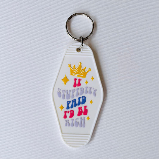 If Stupidity Paid I'd Be Rich Hotel / Motel Retro Keychain with UV DTF images
