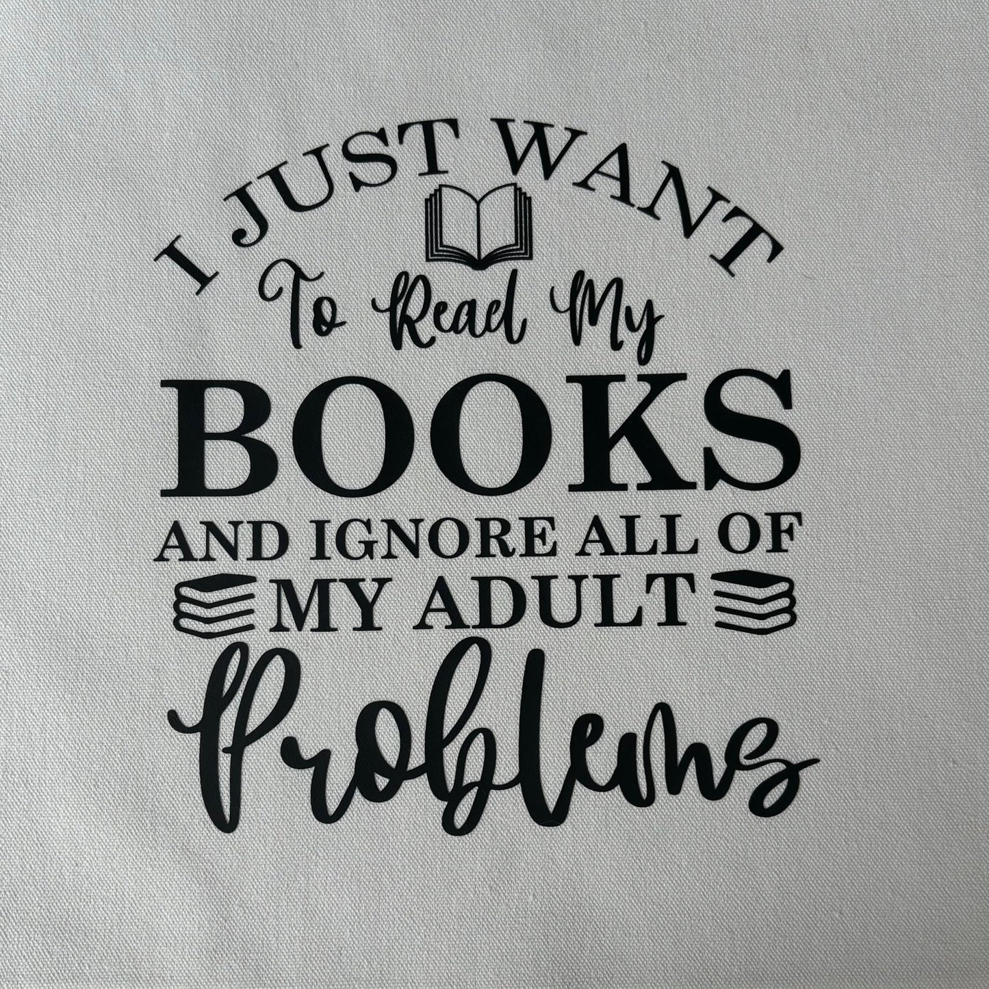 I Just Want to Read Books and Ignore all my Adult Problems Tote Bag