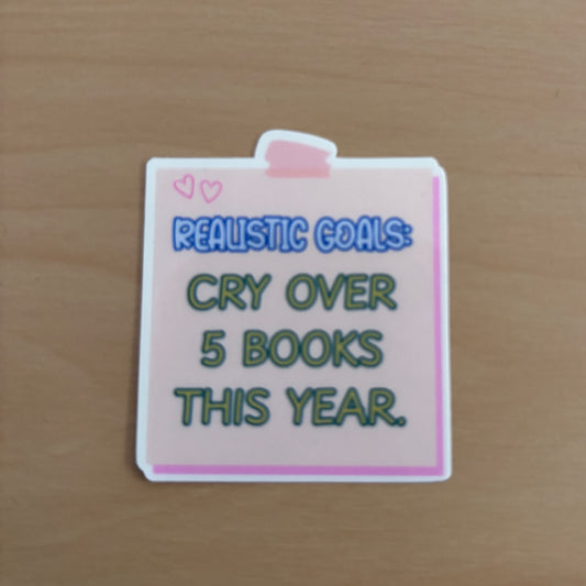 Realistic Goals: Cry Over 5 Books This Year Post it Vinyl Die Cut Laminated Sticker