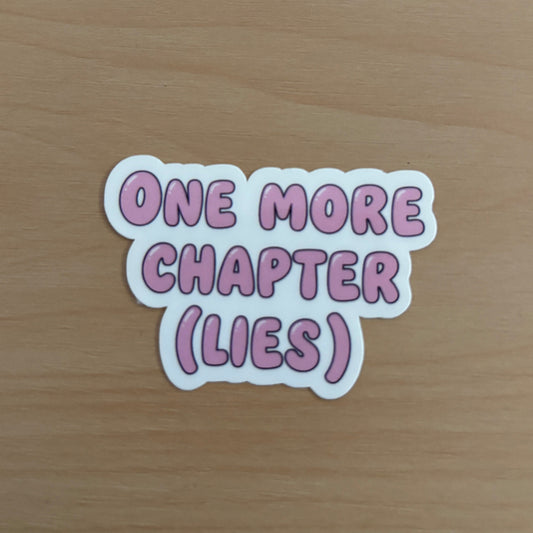 One More Chapter (Lies) Vinyl Die Cut Laminated Sticker