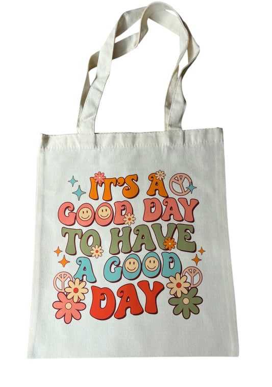 It's a Good Day to have a Good Day Tote Bag
