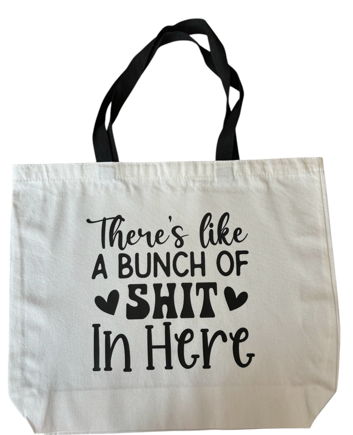 There's Like a Bunch of Shit in Here Tote Bag
